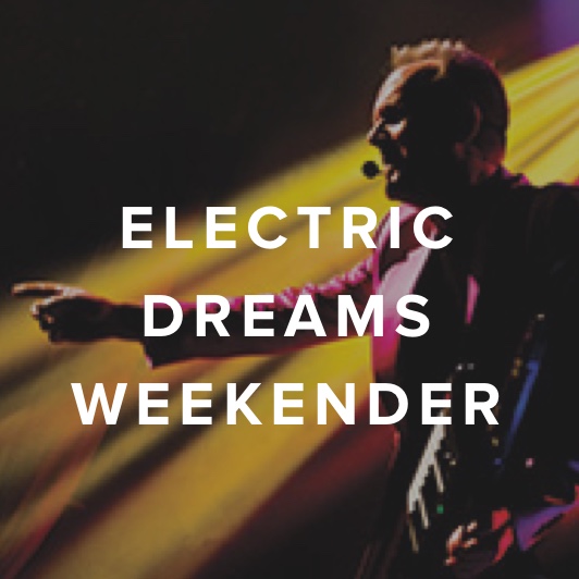 ELECTRIC DREAMS WEEKENDER